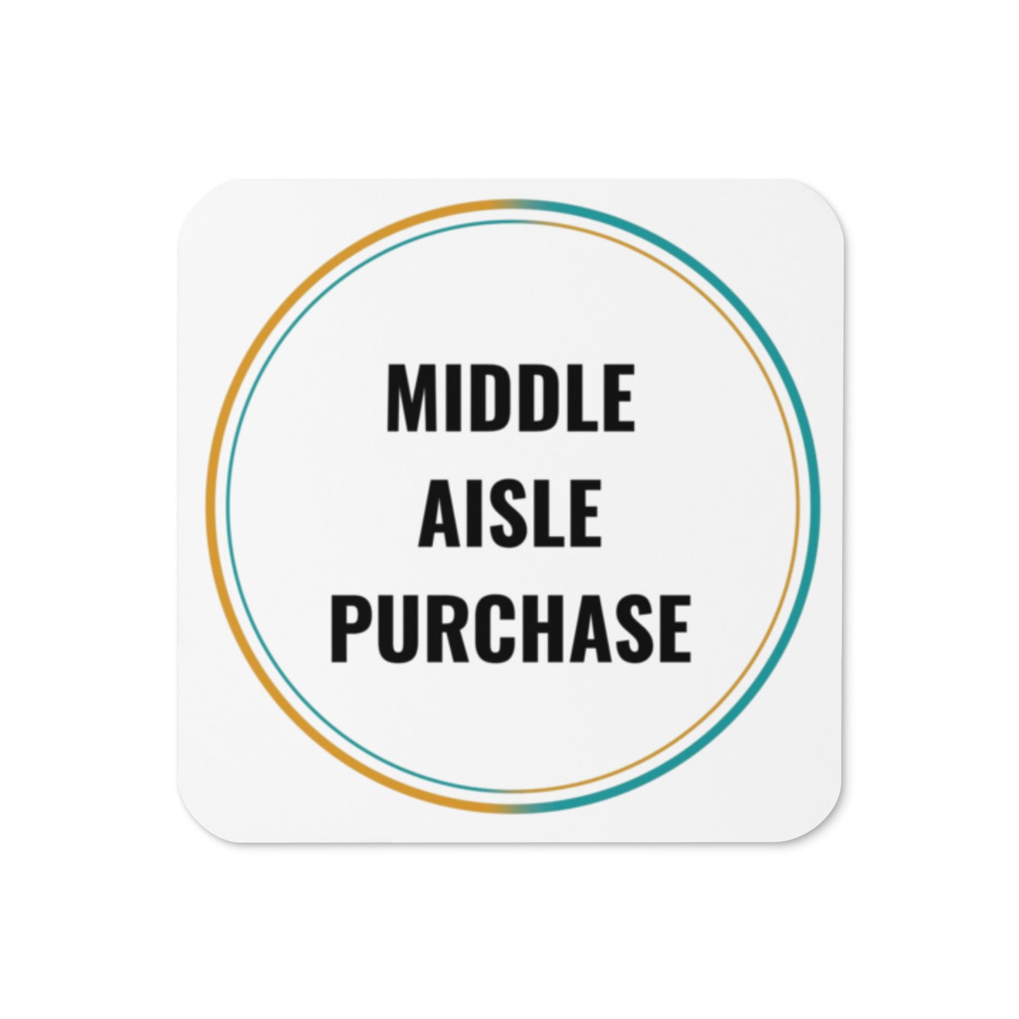 Middle Aisle Purchase Coaster