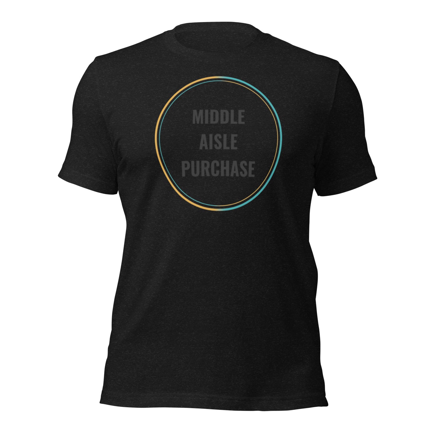 Middle Aisle Purchase Unisex t-shirt