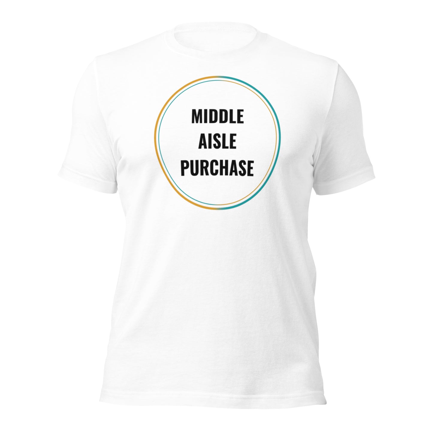 Middle Aisle Purchase Unisex t-shirt