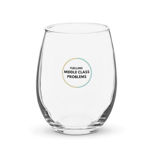Fuelling Middle Class Problems Stemless Wine Glass